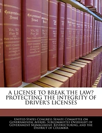 A License To Break The Law? Protecting The Integrity Of Driver's Licenses