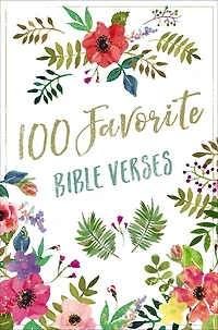 100 Favorite Bible Verses: Devotions and Scripture for Daily Inspiration (A Devotional)