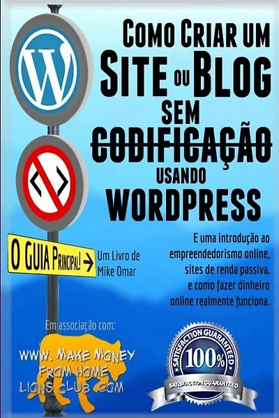 Como Criar um Site ou Blog com WordPress sem Codificacao: Uma introdução ao empreendedorismo online, sites de renda passiva, e como ganhar dinheiro online realmente funciona!