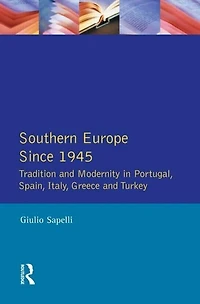Southern Europe: Politics, Society And Economics Since 1945