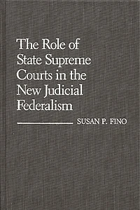 The Role of State Supreme Courts in the New Judicial Federalism