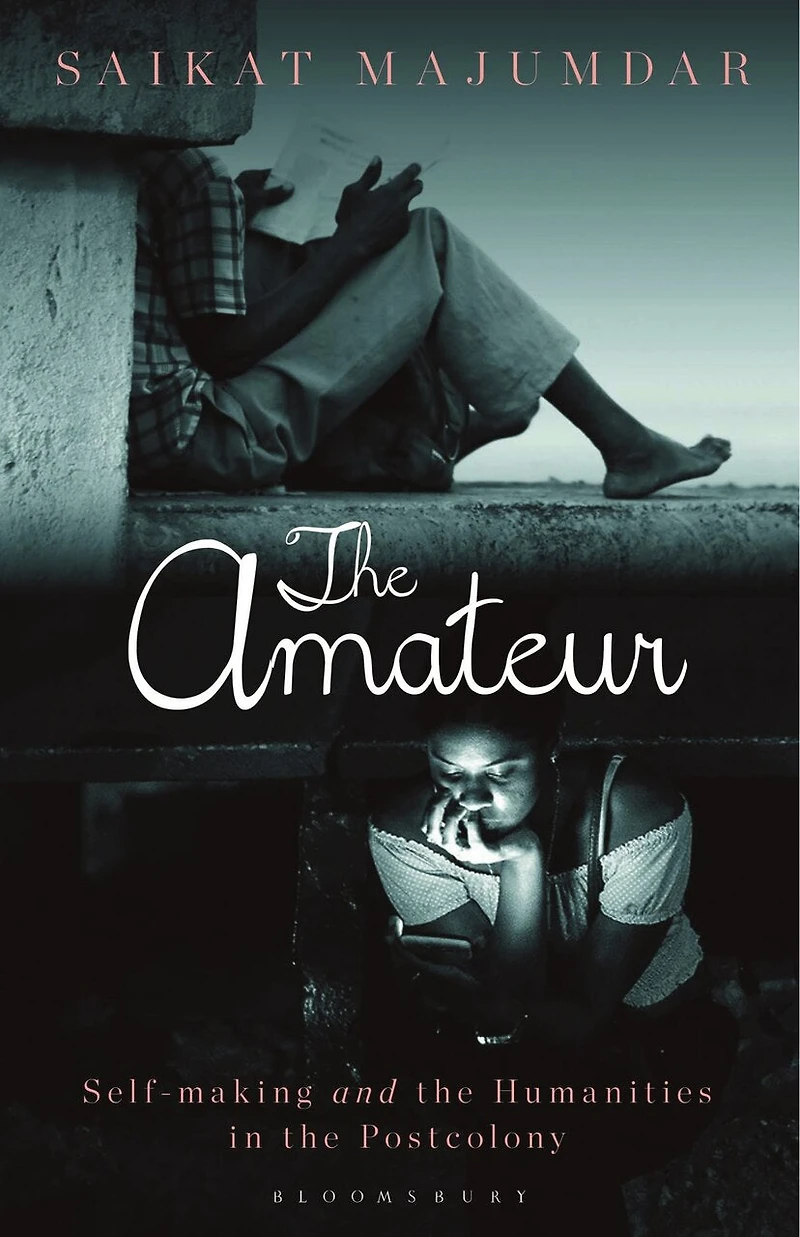 the Amateur: Self-Making and Humanities Postcolony