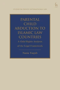 Parental Child Abduction to Islamic Law Countries: A Rights Analysis of the Legal Framework