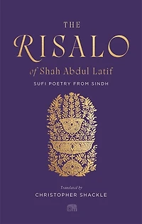 The Risalo of Shah Abdul Latif: Sufi Poetry from Sindh