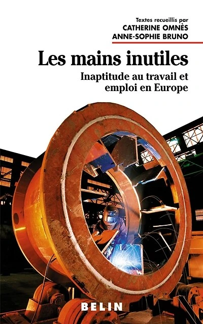 Les mains inutiles: inaptitude au travail et emploi en Europe