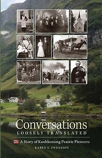 Conversations Loosely Translated: A Story Of Koshkonong Prairie Pioneers