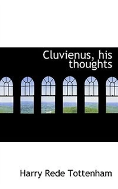Cluvienus, His Thoughts - Scholar's Choice Edition
