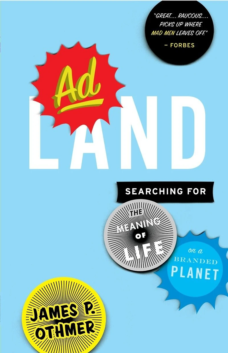 Adland: Searching For The Meaning Of Life On A Branded Planet
