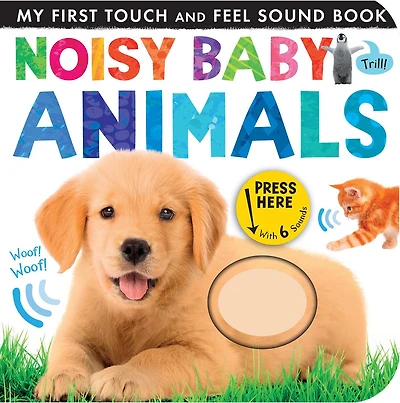 Noisy Baby Animals: Includes 6 Sounds and an On/Off Switch on the Back Cover!