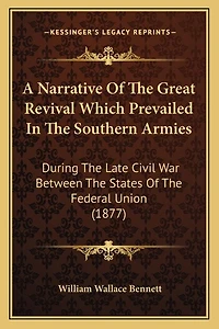 A Narrative Of The Great Revival Which Prevailed In The Southern Armies: During The Late Civil War Between The States Of The Federal Union (1877)