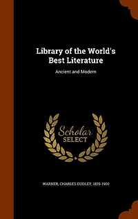 Library of the World's Best Literature: Ancient and Modern