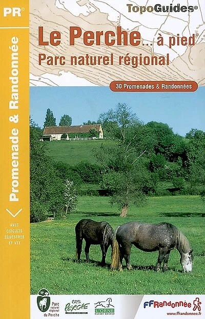 Le Perche... à pied : parc naturel régional : 30 promenades et randonnées: parc naturel régional