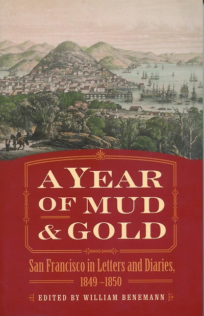 A Year of Mud and Gold: San Francisco in Letters and Diaries, 1849-1850