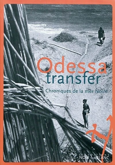 Odessa transfer : chroniques de la mer Noire: chroniques de la mer Noire