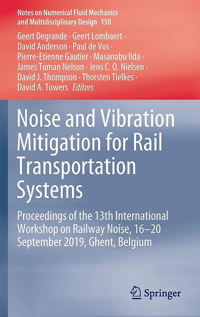 Noise and Vibration Mitigation for Rail Transportation Systems: Proceedings of the 13th International Workshop on Railway Noise, 16-20 September 2019, Ghent, Belgium