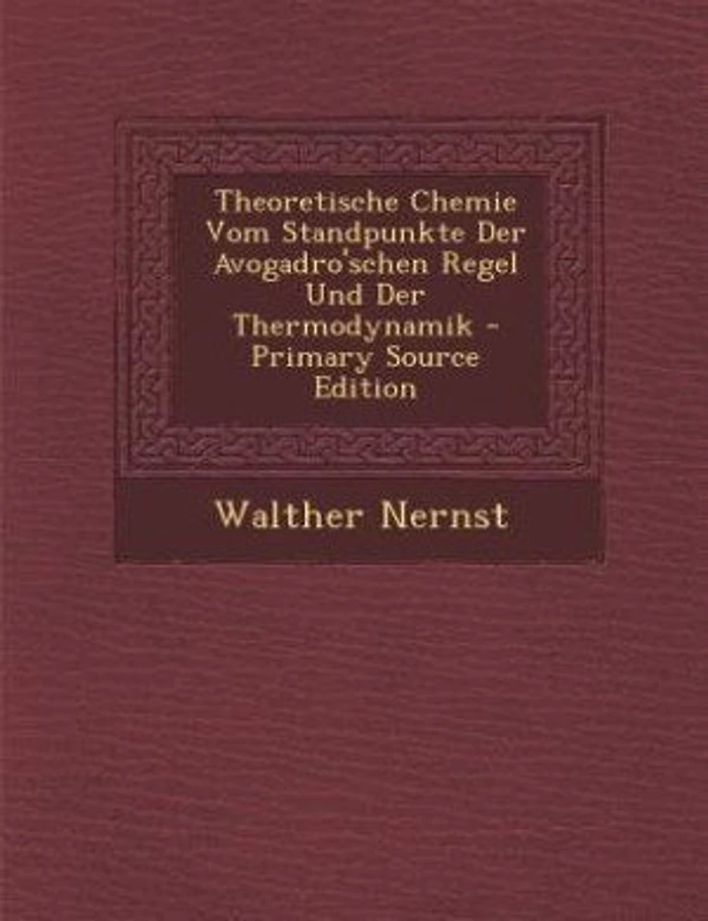 Theoretische Chemie Vom Standpunkte Der Avogadro'schen Regel Und Thermodynamik