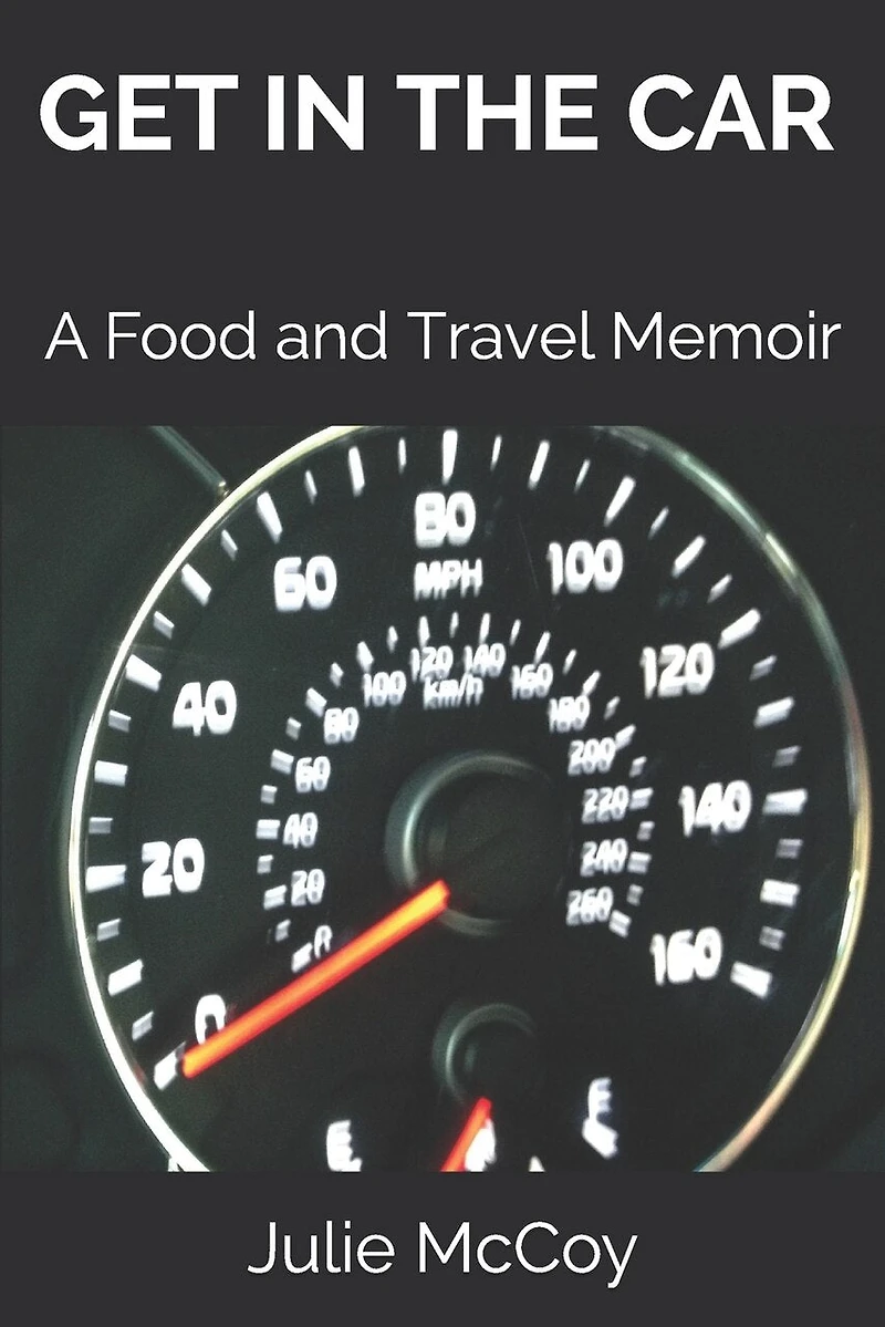 Get in the Car: A Food and Travel Memoir