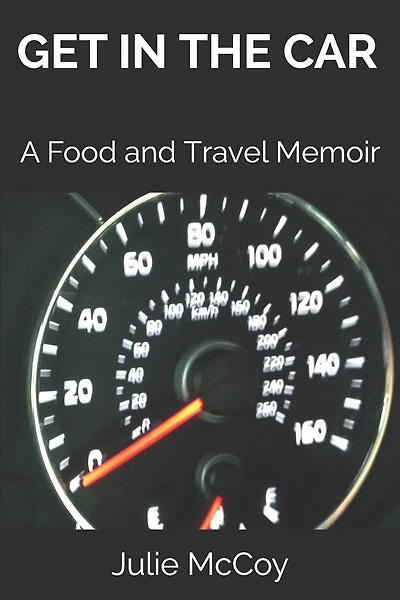 Get in the Car: A Food and Travel Memoir