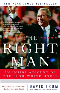 The Right Man: Surprise Presidency of George W. Bush