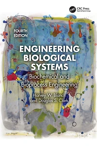 Engineering Biological Systems: Biochemical and Bioprocess Engineering