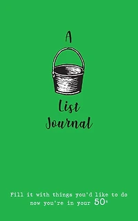 A Bucket List Journal (for your 50s): Fill it with things you'd like to do now you're in your 50s