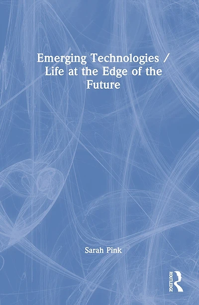 Emerging Technologies / Life at the Edge of Future