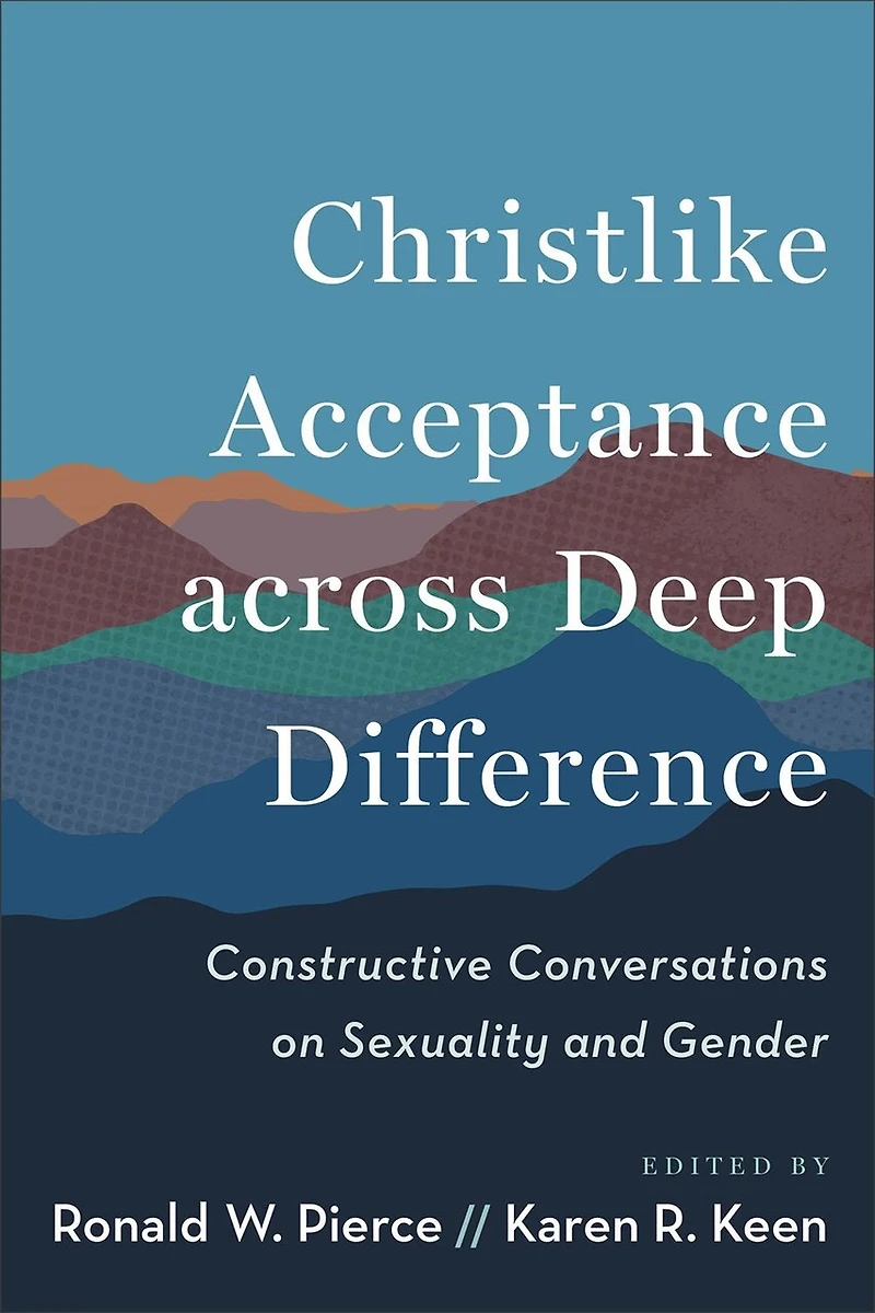 Christlike Acceptance across Deep Difference: Constructive Conversations on Sexuality and Gender
