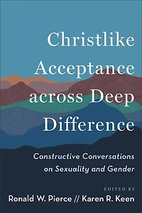 Christlike Acceptance across Deep Difference: Constructive Conversations on Sexuality and Gender