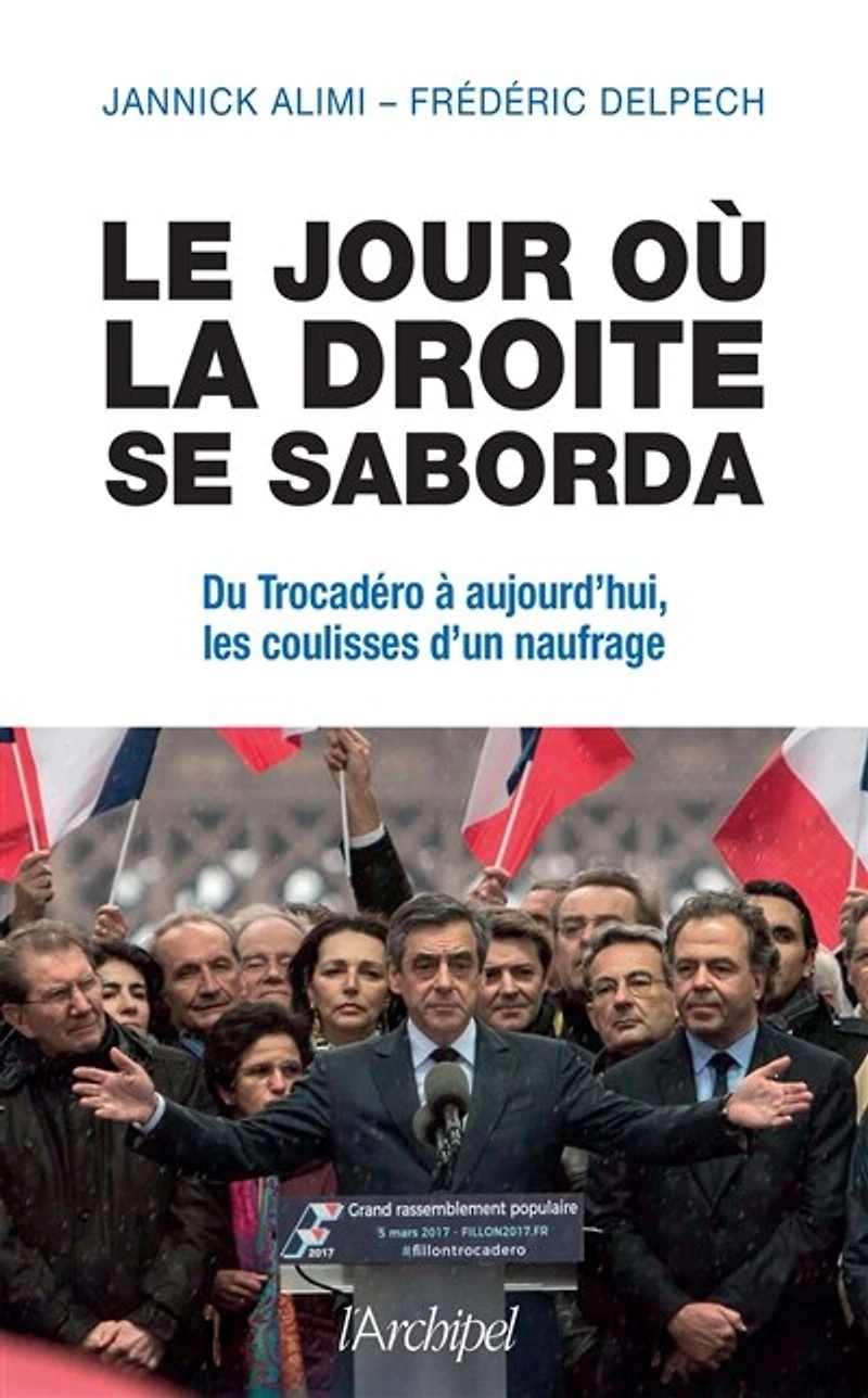 Le jour où la droite se saborda: du Trocadéro à aujourd'hui, les coulisses d'un naufrage