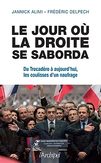 Le jour où la droite se saborda: du Trocadéro à aujourd'hui, les coulisses d'un naufrage