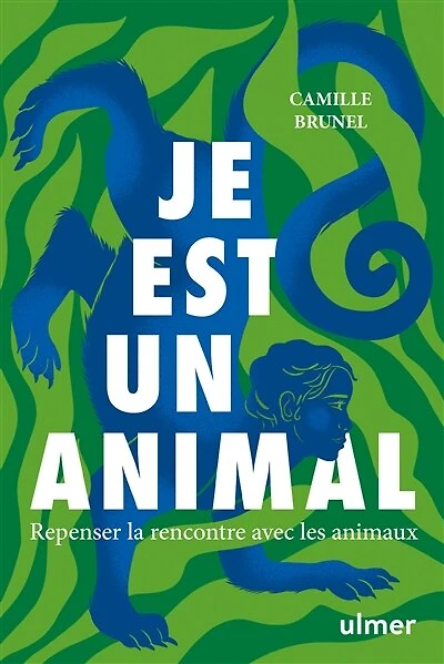 Je est un animal: repenser la rencontre avec les animaux