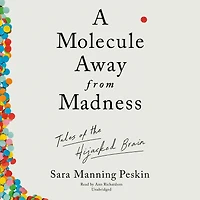 A Molecule away from Madness: Tales of the Hijacked Brain