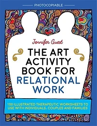 The Art Activity Book for Relational Work: 100 illustrated therapeutic worksheets to use with individuals, couples and families