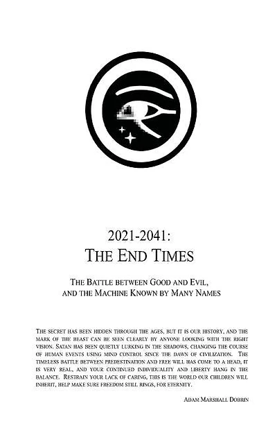 2021 - 2041: The End Times: The Battle Between Good and Evil, and the Machine Known by Many Names