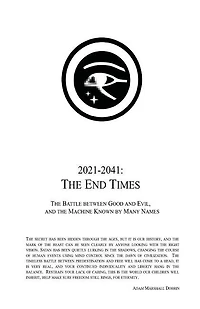 2021 - 2041: The End Times: The Battle Between Good and Evil, and the Machine Known by Many Names