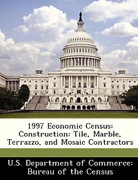 1997 Economic Census: Construction: Tile, Marble, Terrazzo, And Mosaic Contractors