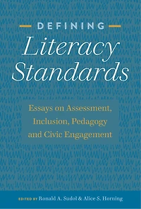 Defining Literacy Standards: Essays on Assessment, Inclusion, Pedagogy and Civic Engagement