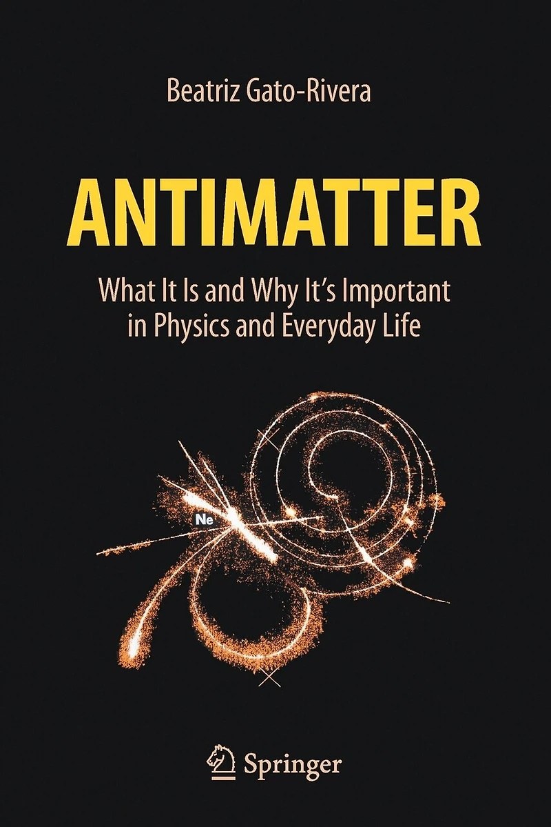 Antimatter: What It Is And Why It's Important Physics Everyday Life