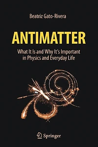 Antimatter: What It Is And Why It's Important Physics Everyday Life