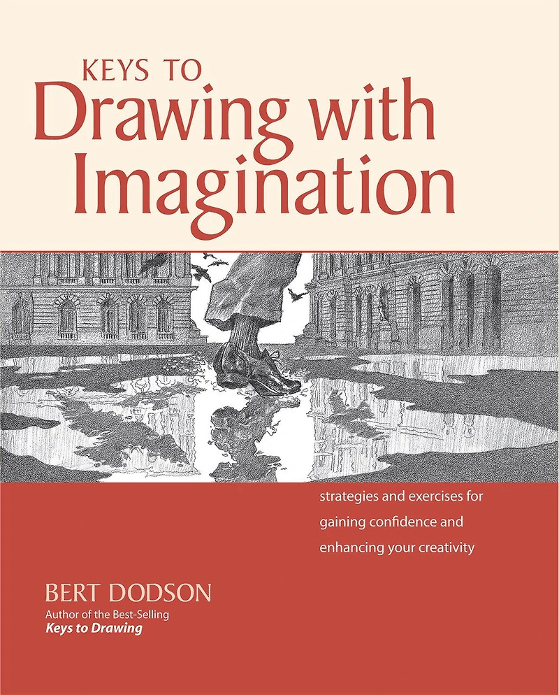 Keys to Drawing with Imagination: Strategies and exercises for gaining confidence enhancing your creativity