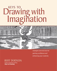 Keys to Drawing with Imagination: Strategies and exercises for gaining confidence enhancing your creativity