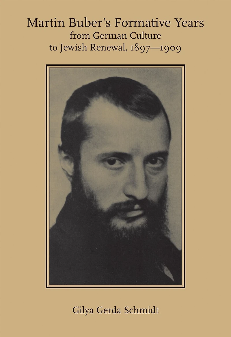 Martin Buber's Formative Years: From German Culture to Jewish Renewal, 1897-1909