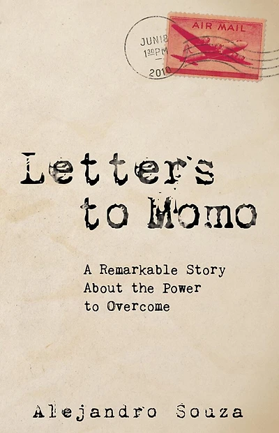 Letters To Momo: A Remarkable Story About The Power Overcome