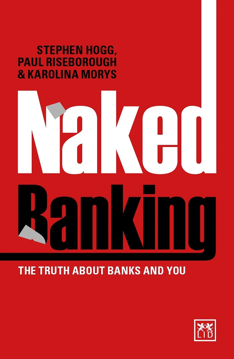 Naked Banking: The Truth About Banks and You