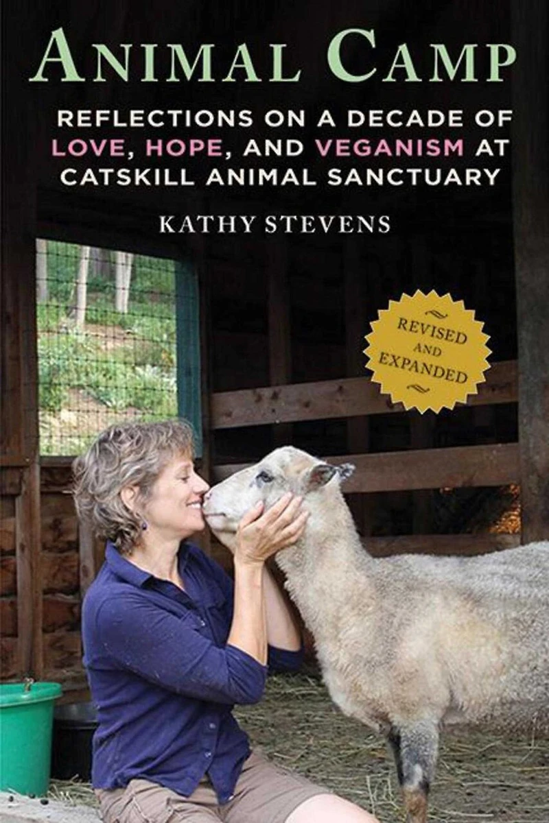 Animal Camp: Reflections on a Decade of Love, Hope, and Veganism at Catskill Sanctuary