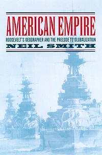 American Empire: Roosevelt’s Geographer and the Prelude to Globalization