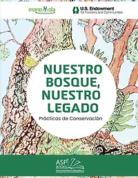 Nuestro Bosque, Nuestro Legado - Our Forest, Our Legacy: Spanish English: Prácticas de Conservación - Conservation Practices