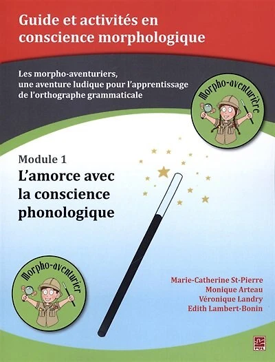 Module 1 : L'amorce avec la conscience phonologique : les morpho-aventuriers, une aventure ludique pour l'apprentissage de l'orthographe grammaticale.: les morpho-aventuriers, une aventure ludique pour l'apprentissage de l'orthographe grammaticale.