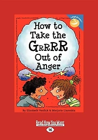 How to Take the GRRRR Out of Anger (EasyRead Large Edition)