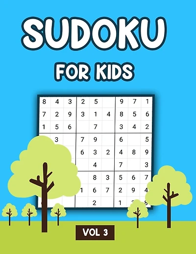 Sudoku For Kids Vol 3: A Collection Of 100 Sudoku Puzzles, Challenging and Fun Sudoku Puzzles for Clever Kids